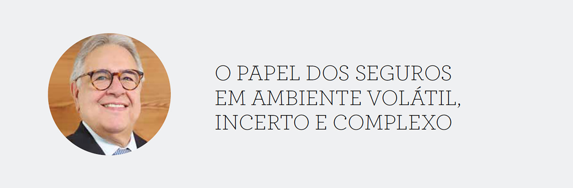 O PAPEL DOS SEGUROS EM AMBIENTE VOLÁTIL, INCERTO E COMPLEXO